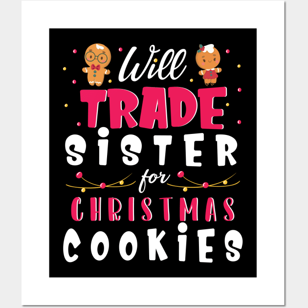 Will Trade Sister For Christmas Cookies Merry Xmas Noel Day Wall Art by bakhanh123